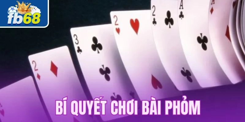 Mẹo Chơi Phỏm Hiệu Quả Cao Cho Người Mới Bắt Đầu Trải Nghiệm 3 Một vài sai lầm cần tránh khi chơi bài phỏm