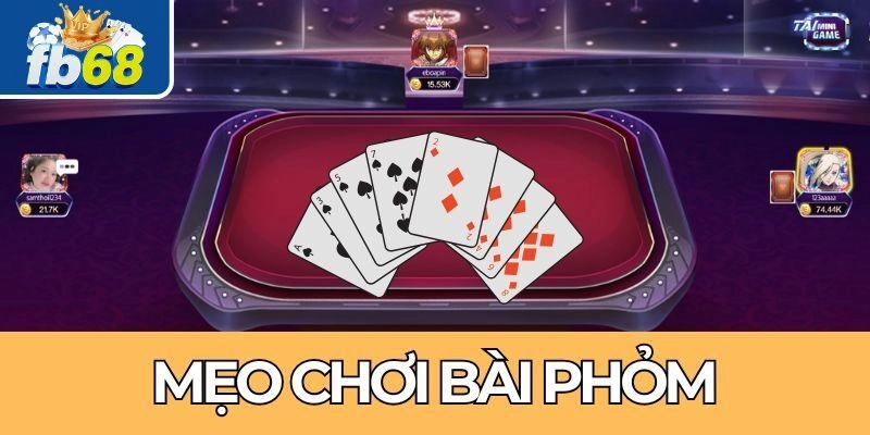 Mẹo Chơi Phỏm Hiệu Quả Cao Cho Người Mới Bắt Đầu Trải Nghiệm 2 Các mẹo chơi phỏm mang tới hiệu quả cao