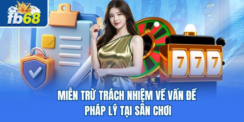 Miễn Trừ Trách Nhiệm 2 Miễn trừ trách nhiệm về vấn đề pháp lý tại sân chơi