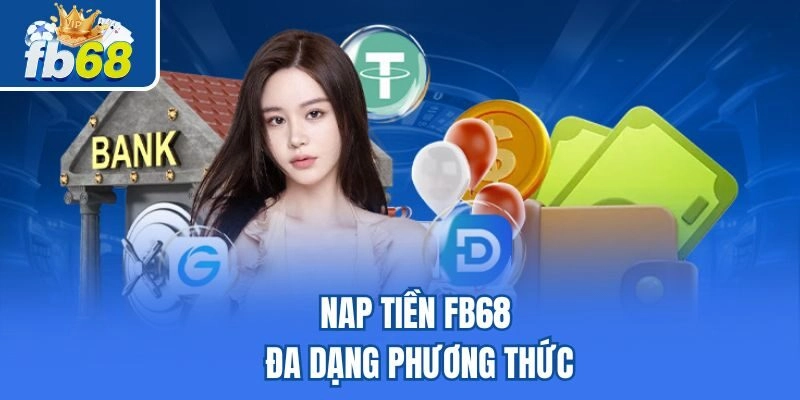 Nap tiền Fb68 đa dạng phương thức