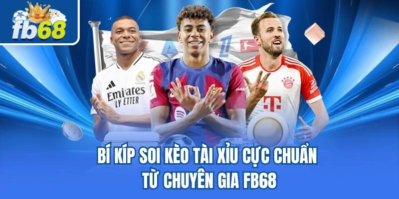 Bí Kíp Soi Kèo Tài Xỉu Cực Chuẩn Từ Các Chuyên Gia Fb68