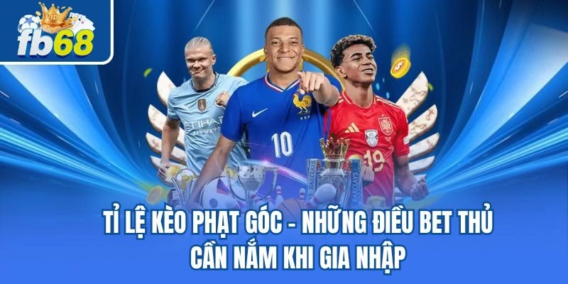 Tỉ Lệ Kèo Phạt Góc – Những Điều Bet Thủ Cần Nắm Khi Gia Nhập